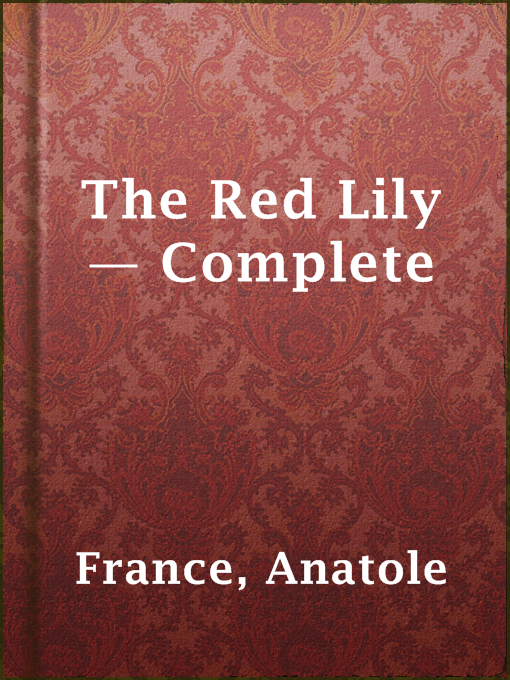 Title details for The Red Lily — Complete by Anatole France - Wait list
